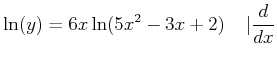 $\displaystyle \ln(y) = 6 x \ln(5 x^2 -3x +2)\;\;\;\;\vert\frac{d}{dx}$