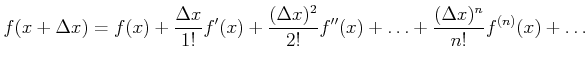 $\displaystyle f(x+\Delta x) = f(x)+\frac{\Delta x}{1!}f'(x)+\frac{(\Delta x)^2}{2!}f''(x)+\ldots+\frac{(\Delta
x)^n}{n!}f^{(n)}(x)+\ldots$