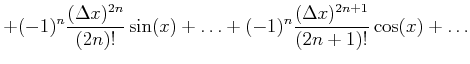 $\displaystyle + (-1)^n \frac{(\Delta x)^{2n}}{(2n)!}\sin(x)+\ldots+ (-1)^n \frac{(\Delta x)^{2n+1}}{(2n+1)!}\cos(x)+\ldots$