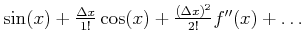 $ \sin(x)+\frac{\Delta x}{1!}\cos(x)+\frac{(\Delta x)^2}{2!}f''(x)+\ldots$