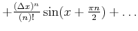 $ + \frac{(\Delta x)^{n}}{(n)!}\sin(x+ \frac{\pi n}{2})+\ldots$