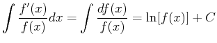 $\displaystyle \int \frac{f'(x)}{f(x)} dx = \int \frac{ d f(x)}{f(x)} = \ln [ f(x)]+C$
