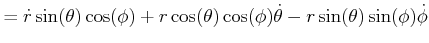 $\displaystyle =\dot{r}\sin(\theta)\cos(\phi)+r\cos(\theta)\cos(\phi)\dot{\theta }-r\sin(\theta)\sin(\phi)\dot{\phi}$