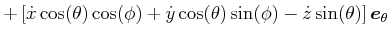 $\displaystyle +\left[ \dot{x}\cos(\theta)\cos(\phi)+\dot{y}\cos(\theta)\sin(\phi)-\dot {z}\sin(\theta)\right] \vec{e}_{\theta}$