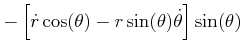 $\displaystyle -\left[ \dot{r}\cos(\theta)-r\sin(\theta)\dot{\theta}\right] \sin (\theta)$