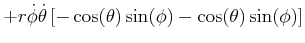 $\displaystyle +r\dot{\phi}\dot{\theta}\left[ -\cos(\theta)\sin(\phi)-\cos(\theta )\sin(\phi)\right]$