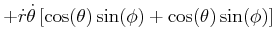 $\displaystyle +\dot{r}\dot{\theta}\left[ \cos(\theta)\sin(\phi)+\cos(\theta)\sin (\phi)\right]$