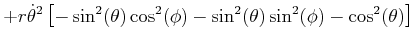 $\displaystyle +r\dot{\theta}^{2}\left[ -\sin^{2}(\theta)\cos^{2}(\phi)-\sin^{2} (\theta)\sin^{2}(\phi)-\cos^{2}(\theta)\right]$