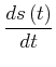 $\displaystyle \frac{ds\left( t\right) }{dt}$