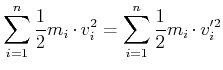 $\displaystyle \sum\limits_{i=1}^n \frac{1}{2}m_i\cdot v_i^2 = \sum\limits_{i=1}^n \frac{1}{2}m_i\cdot v_i'^2$