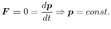 $\displaystyle \vec{F=}0=\frac{d\vec{p}}{dt}\Rightarrow\vec{p}=const.$