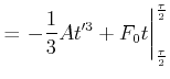 $\displaystyle =\left.-\frac{1}{3}At'^{3}+F_{0}t\right\vert _{\frac{\tau}{2}}^{\frac{\tau}{2} }$