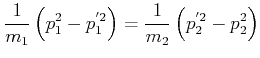 $\displaystyle \frac{1}{m_{1}}\left( p_{1}^{2}-p_{1}^{'2}\right) =\frac{1}{m_{2}} \left( p_{2}^{'2}-p_{2}^{2}\right)$