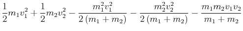 $\displaystyle \frac{1}{2}m_{1}v_{1}^{2}+\frac{1}{2}m_{2}v_{2}^{2}-\frac{ m_{1}^...
...}{ 2\left( m_{1}+m_{2}\right) }-\frac{m_{1}m_{2}v_{1}v_{2}}{m_{1}+m_{2}} \notag$
