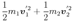 $\displaystyle \frac{1}{2}m_{1}\vec{v}_{1}^{'2}+\frac{1}{2}m_{2}\vec{v}_{2}^{'2} \notag$