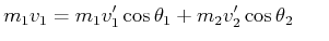 $\displaystyle m_{1}v_{1}=m_{1}v_{1}'\cos \theta _{1}+m_{2}v_{2}'\cos \theta _{2}     $