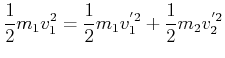 $\displaystyle \frac{1}{2}m_{1}v_{1}^{2}=\frac{1}{2}m_{1}v_{1}^{'2}+\frac{1}{2} m_{2}v_{2}^{'2}$