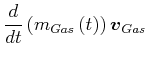 $\displaystyle \frac{d}{dt}\left( m_{Gas}\left( t\right) \right) \vec{v}_{Gas} \notag$