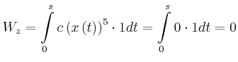$\displaystyle W_{z}=\int\limits_{0}^{s}c\left( x\left( t\right) \right) ^{5} \cdot1dt=\int\limits_{0}^{s}0\cdot1dt=0$