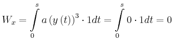 $\displaystyle W_{x}=\int\limits_{0}^{s}a\left( y\left( t\right) \right) ^{3} \cdot1dt=\int\limits_{0}^{s}0\cdot1dt=0$