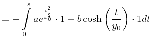 $\displaystyle =-\int\limits_{0}^{s}ae^{\frac{t^{2}}{x_{0}^{2}}}\cdot 1+b\cosh\left( \frac{t}{y_{0}}\right) \cdot1dt\nonumber$