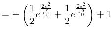 $\displaystyle =-\left( \frac{1}{2}e^{\frac{2s^{2}}{r_{0}^{2}}}+\frac{1}{2} e^{\frac{2s^{2}}{r_{0}^{2}}}\right) +1$
