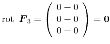 $\displaystyle \textrm{rot}\,{}\ \vec{F}_{3}=\left( \begin{array}[c]{c} 0-0\\  0-0\\  0-0 \end{array} \right) =\vec{0}$
