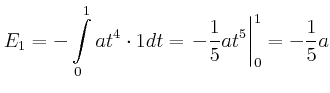 $\displaystyle E_{1}=-\int\limits_{0}^{1}at^{4}\cdot1dt=\left.-\frac{1}{5}at^{5}\right\vert _{0}^{1} =-\frac{1}{5}a$