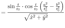 $\displaystyle =\frac{\sin\frac{t}{t_{0}}\cdot\cos\frac{t}{t_{0}}\left( \frac{a^...
...{3}}-\frac{b^{2}}{t_{0}^{3}}\right) }{\sqrt{\dot{x}^{2}+\dot{y}^{2}} }\nonumber$