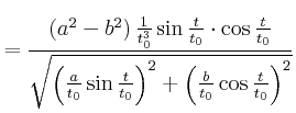 $\displaystyle =\frac{\left( a^{2}-b^{2}\right) \frac{1}{t_{0}^{3}}\sin\frac{t}{...
...{t}{t_{0} }\right) ^{2}+\left( \frac{b}{t_{0}}\cos\frac{t}{t_{0}}\right) ^{2}}}$