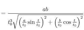 $\displaystyle =\frac{ab}{t_{0}^{3}\sqrt{\left( \frac{a}{t_{0}}\sin\frac{t}{t_{0} }\right) ^{2}+\left( \frac{b}{t_{0}}\cos\frac{t}{t_{0}}\right) ^{2}} }\nonumber$