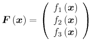 $\displaystyle \vec{F}\left( \vec{x}\right) =\left( \begin{array}[c]{c} f_{1}\le...
...  f_{2}\left( \vec{x}\right) \\  f_{3}\left( \vec{x}\right) \end{array} \right)$