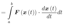 $\displaystyle =\int\limits_{a}^{b} \vec{F}\left( \vec{x}\left( t\right) \right) \cdot\frac{d\vec{x}\left( t\right) }{dt}dt\nonumber$