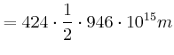 $\displaystyle =4,24\cdot\frac{1}{2}\cdot9,46\cdot10^{15}m$