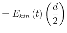 $\displaystyle =E_{kin}\left( t\right) \left( \frac{d}{2}\right)$