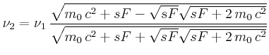 $\displaystyle \nu_2 = {\nu_1}\,{\frac {\sqrt {{m_0}\,{c}^{2}+sF-\sqrt {sF}\sqrt...
...,{c}^{2}}}}{\sqrt {{m_0}\,{c}^{2}+sF+\sqrt {sF} \sqrt {sF+2\,{m_0}\,{c}^{2}}}}}$