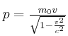 $ p=\frac{m_{0}v}{\sqrt{1-\frac{v^{2}}{c^{2}}}}$