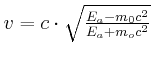 $ v=c\cdot\sqrt{\frac{E_{a}-m_{0}c^{2}}{E_{a}+m_{o}c^{2}}}$