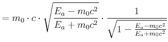 $\displaystyle =m_{0}\cdot c\cdot\sqrt{\frac{E_{a}-m_{0}c^{2}}{E_{a} +m_{0}c^{2}}}\cdot\frac{1}{\sqrt{1-\frac{E_{a}-m_{0}c^{2}}{E_{a}+m_{0}c^{2}}} }$