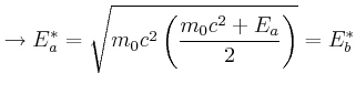 $\displaystyle \rightarrow E_{a}^{\ast}=\sqrt{m_{0}c^{2}\left( \frac{m_{0}c^{2}+E_{a}} {2}\right) }=E_{b}^{\ast}$