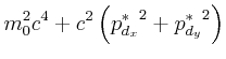 $\displaystyle m_0^2c^4+c^2\left({p_{d_{x}}^{\ast}}^2+{p_{d_{y}}^{\ast}}^2\right)$