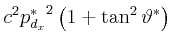 $\displaystyle c^2{p_{d_{x}}^{\ast}}^2\left(1+\tan^2\vartheta^\ast\right)$