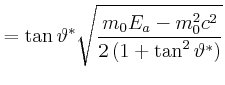 $\displaystyle = \tan\vartheta^\ast\sqrt{\frac{m_{0}E_{a}-m_{0}^2c^{2}}{2\left(1+\tan^2\vartheta^\ast\right)}}$