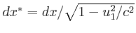 $ dx^\ast =
dx/\sqrt{1-u_1^2/c^2}$