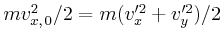 $ mv_{x\text{,}\,0}^2/2 = m(v_{x}'^2+v_{y}'^2)/2$