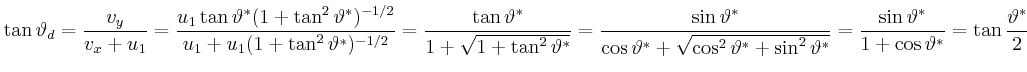 $\displaystyle \tan\vartheta_d = \frac{v_y}{v_x+u_1} =
\frac{u_1\tan\vartheta^\a...
...\frac{\sin\vartheta^\ast}
{1+\cos\vartheta^\ast} = \tan\frac{\vartheta^\ast}{2}$