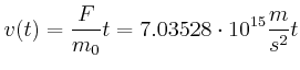 $\displaystyle v(t) = \frac{F}{m_0} t = 7.03528 \cdot 10^{15} \frac{m}{s^2} t$