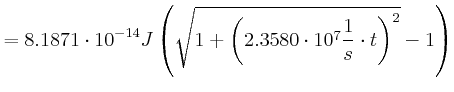 $\displaystyle =8.1871\cdot 10^{-14} J\left(\sqrt{1+\left( 2.3580\cdot 10^7 \frac{1}{s}\cdot t\right)^{2}}-1\right)$
