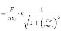 $\displaystyle =\frac{F}{m_{0}}\cdot t\frac{1}{\sqrt{1+\left( \frac{F\cdot t}{m_{0}\cdot c}\right) ^{2}}}$