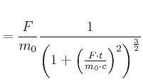 $\displaystyle =\frac{F}{m_{0}}\frac{1}{\left( 1+\left( \frac{F\cdot t}{m_{0}\cdot c}\right) ^{2}\right) ^{\frac{3}{2}}}$